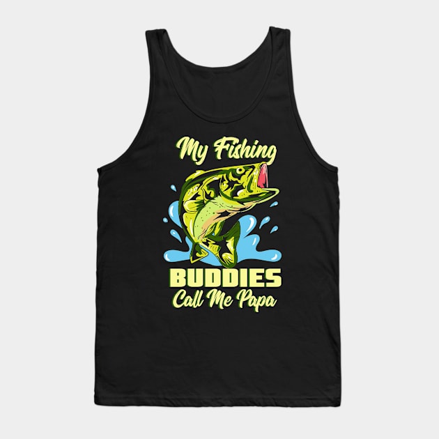 My Fishing Buddies Call Me Papa Tank Top by Fresan